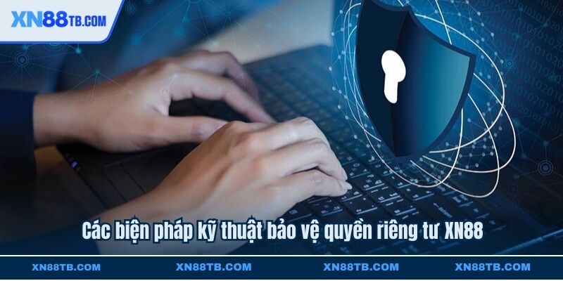 Các biện pháp kỹ thuật bảo vệ quyền riêng tư XN88