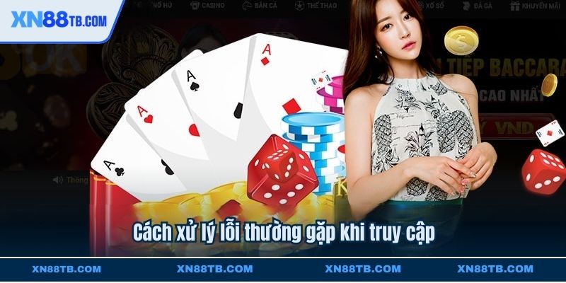 Cách xử lý lỗi thường gặp khi truy cập