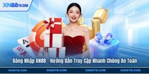 Đăng Nhập XN88 - Hướng Dẫn Truy Cập Nhanh Chóng An Toàn