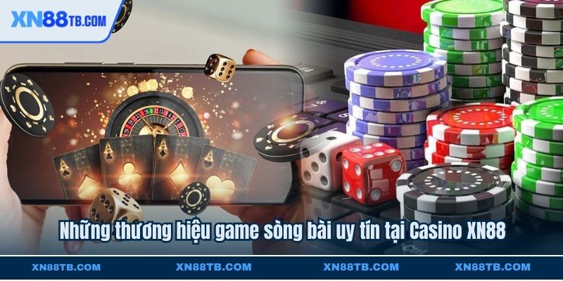 Những thương hiệu game sòng bài uy tín tại Casino XN88
