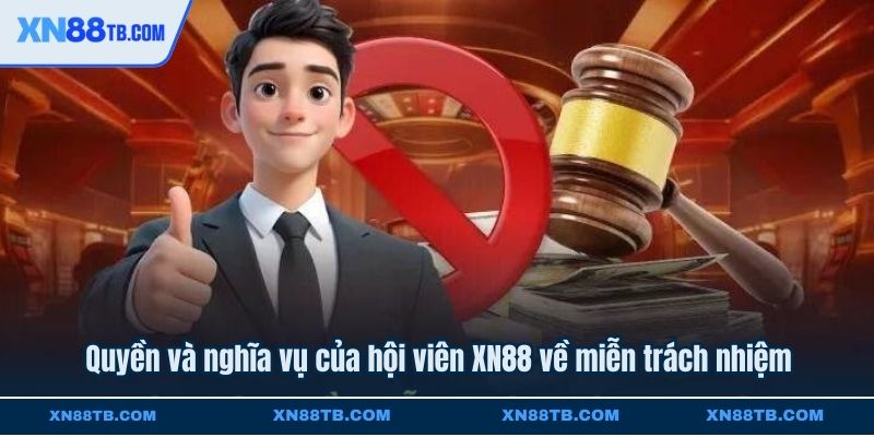 Quyền và nghĩa vụ của hội viên XN88 về miễn trách nhiệm